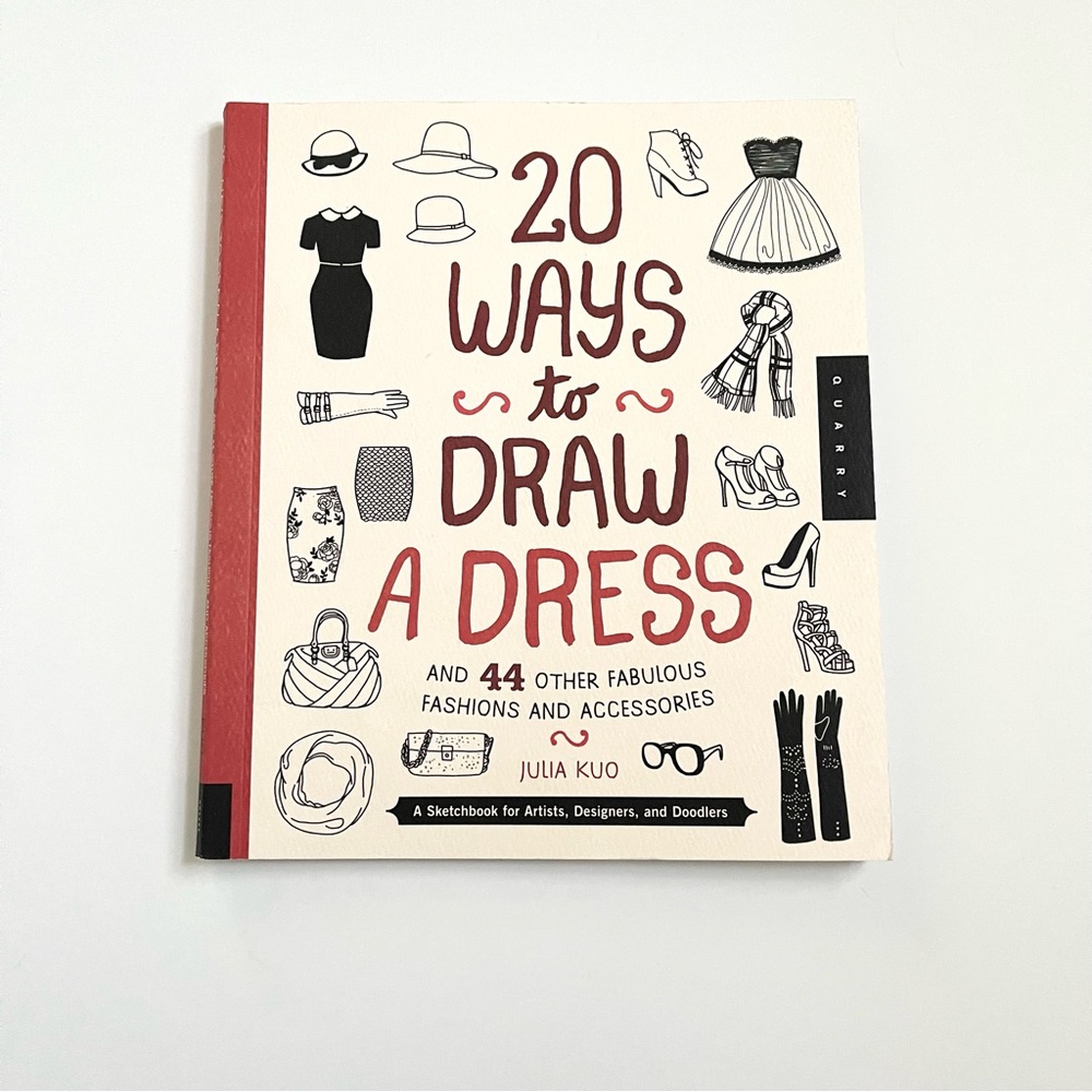 20 Ways to Draw a Dress and 44 Other Fabulous Fashions and Accessories: A Sketch